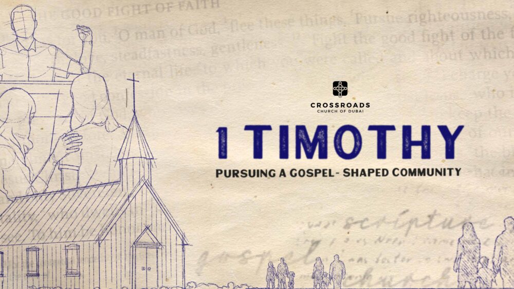 1 Timothy: Pursuing a Gospel-shaped Community 